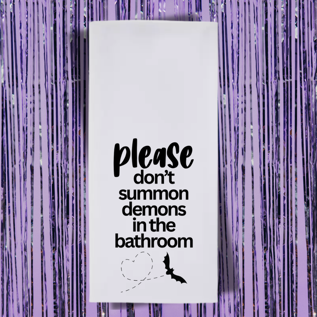 Please Don't Summon Demons In The Bathroom Tea Towel