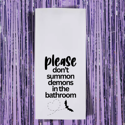 Please Don't Summon Demons In The Bathroom Tea Towel