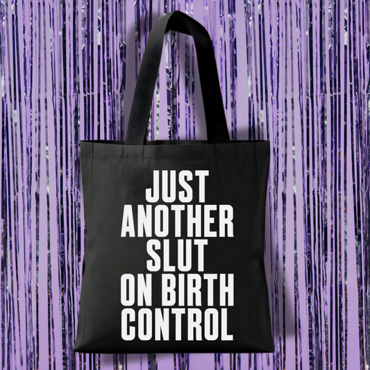 Just Another Slut On Birth Control Tote Bag
