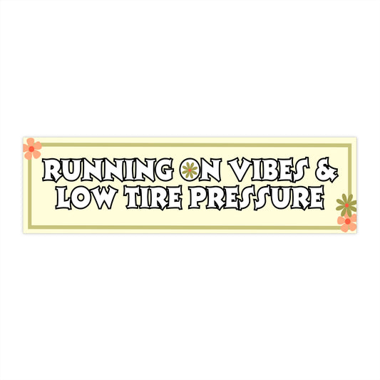 Running on Vibes and Low Tire Pressure Bumper Sticker | Retro