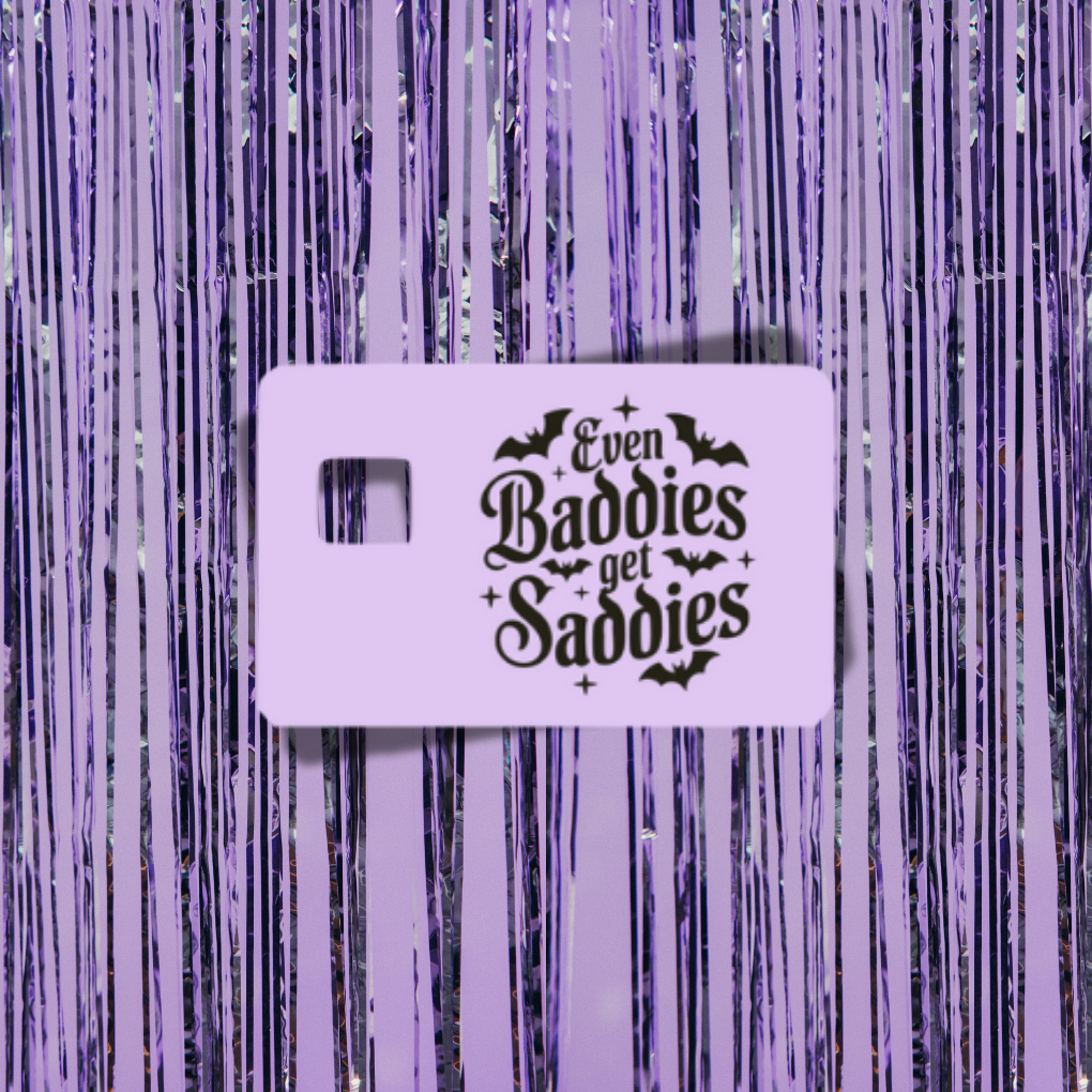 Even Baddies Get Saddies Credit Card Skin