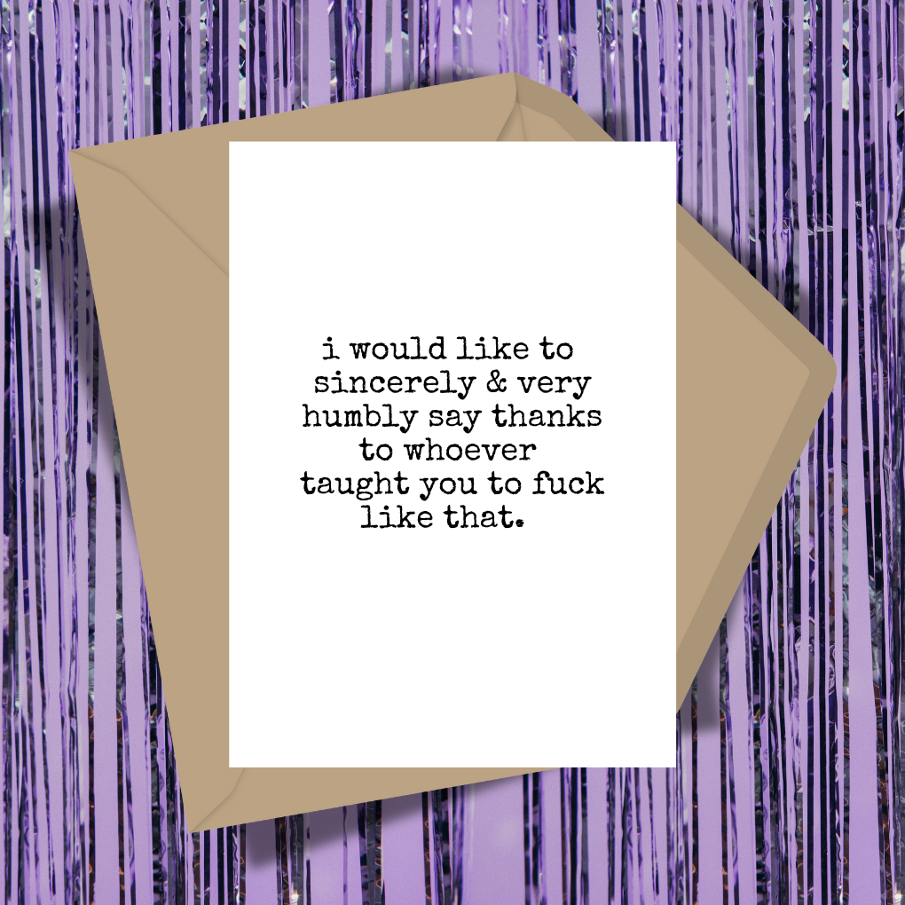 I Would Like To Thank Whoever Taught You To Fuck Like That Greeting Card