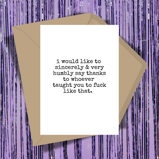 I Would Like To Thank Whoever Taught You To Fuck Like That Greeting Card