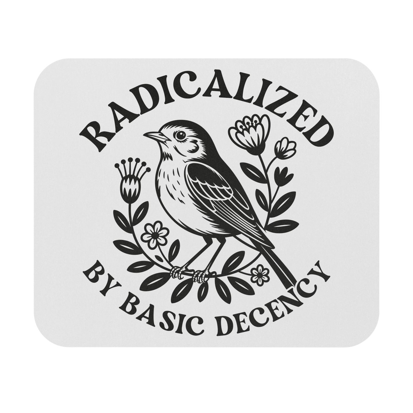 Radicalized by Basic Decency Mouse Pad – Floral Bird Desk Mat