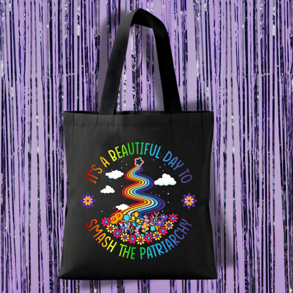 It's A Beautiful Day To Smash The Patriarchy Tote Bag