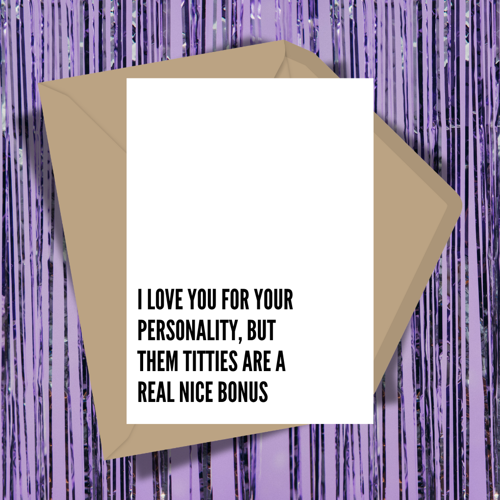 I Love You For Your Personality But Them Titties Are A Real Nice Bonus Greeting Card