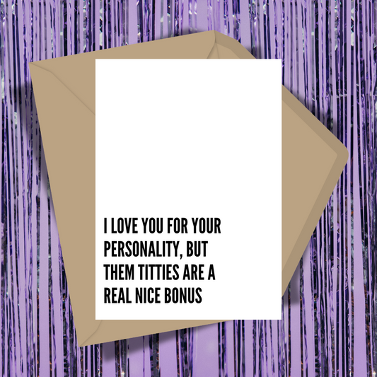 I Love You For Your Personality But Them Titties Are A Real Nice Bonus Greeting Card