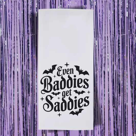 Even Baddies Get Saddies Tea Towel