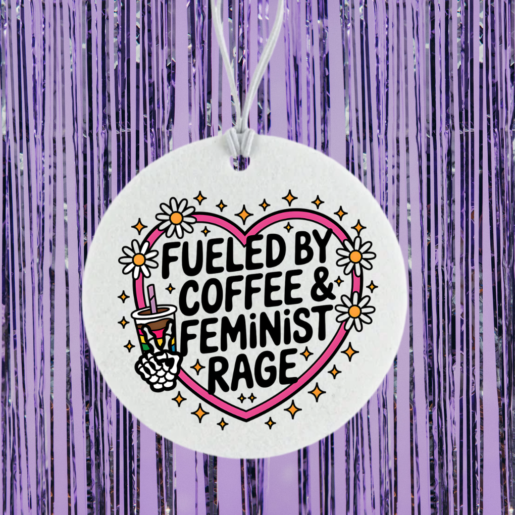 Fueled By Coffee And Feminist Rage Unscented Car Freshener