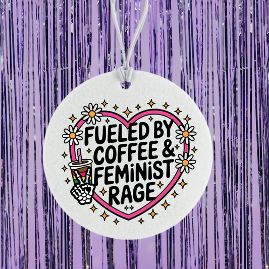 Fueled By Coffee And Feminist Rage Unscented Car Freshener