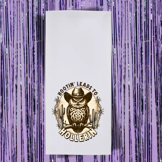 Hootin' Leads To Hollering' Tea Towel