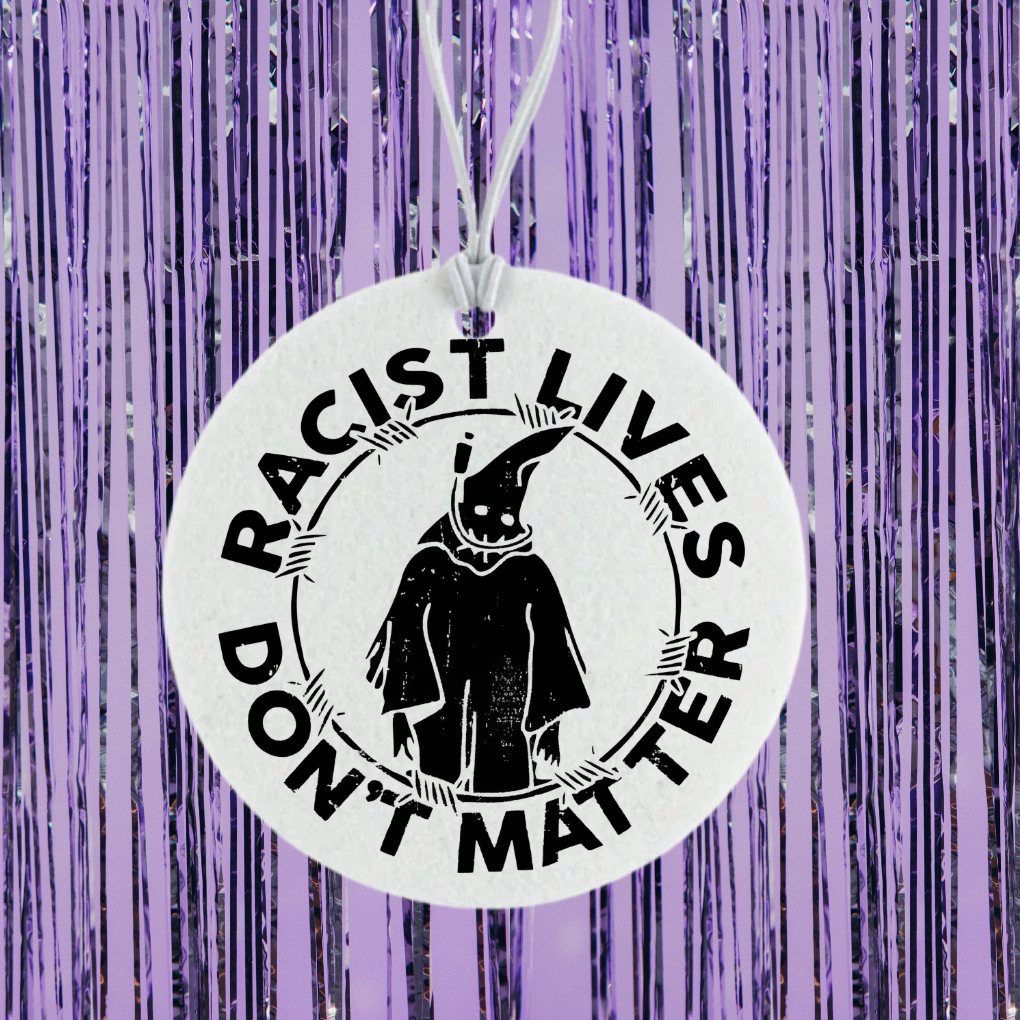 Racist Lives Don't Matter Unscented Car Freshener