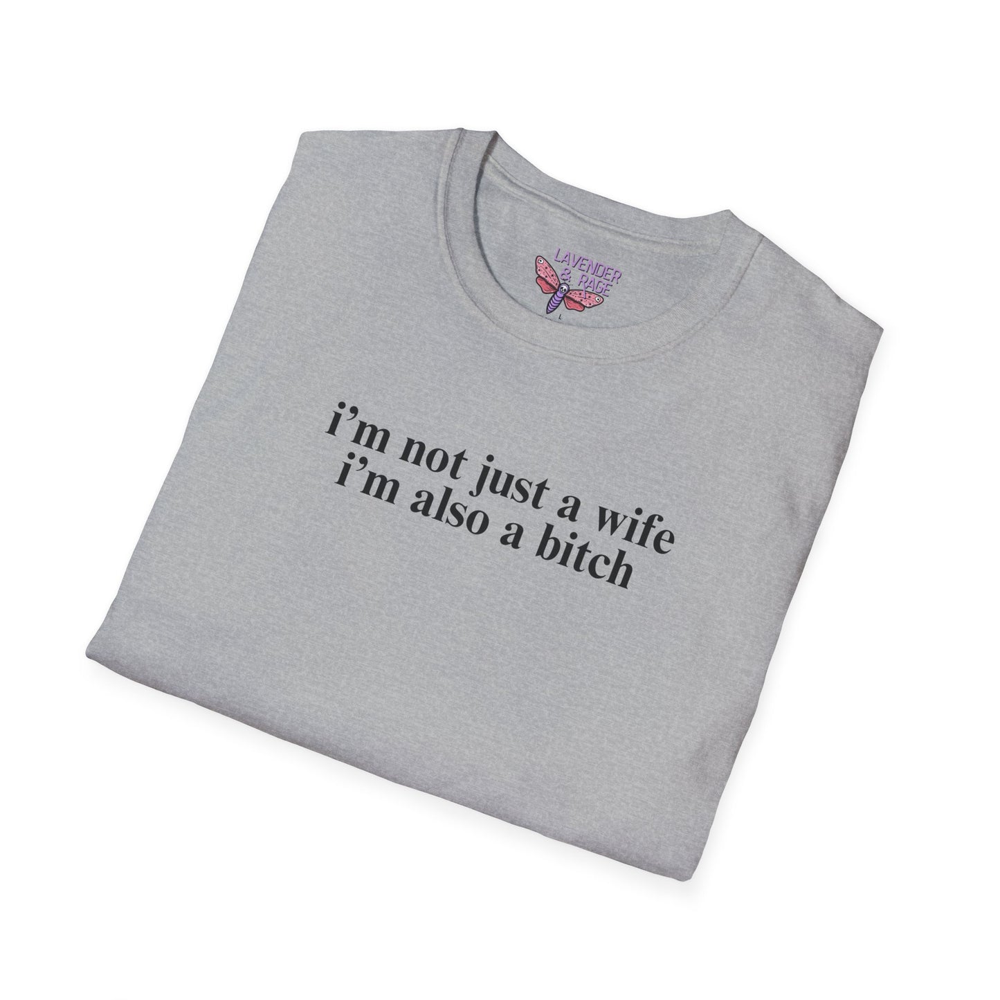 I'm Not Just A Wife, I'm Also A Bitch Unisex T-Shirt