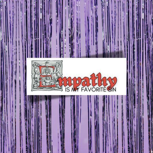 Empathy Is My Favorite Sin Bumper Sticker