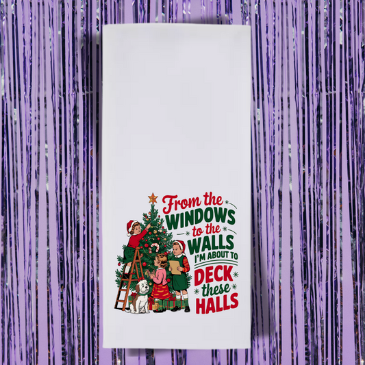 From The Window To The Wall I'm About To Deck These Halls Tea Towel