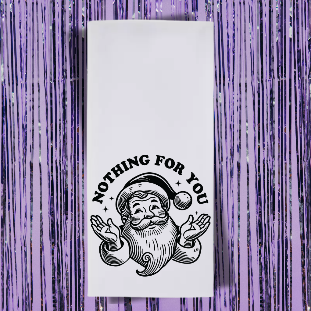 Nothing For You Tea Towel