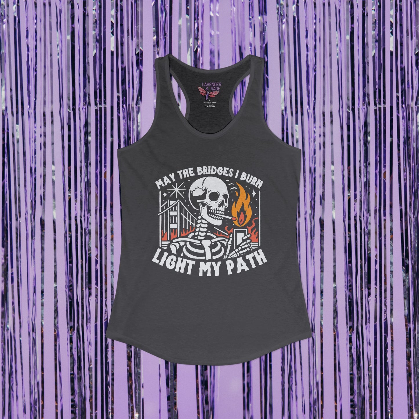 May The Bridges I Burn Light My Path Ideal Racerback Tank