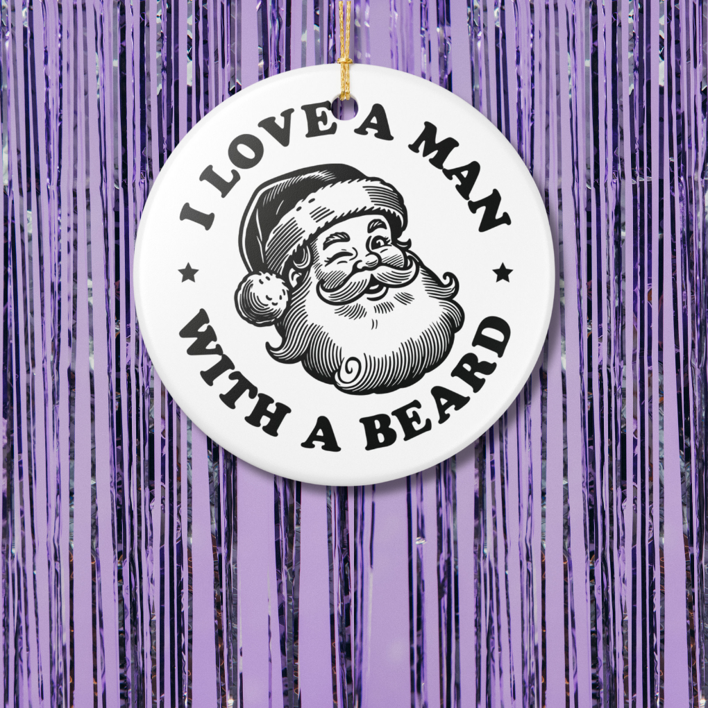 I Love A Man With A Beard Christmas Ornament