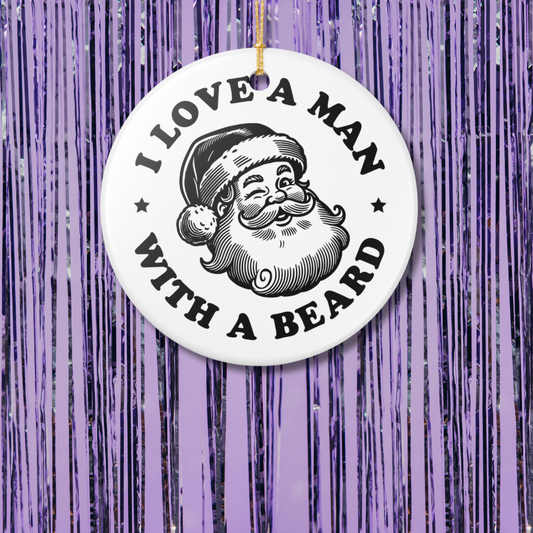 I Love A Man With A Beard Christmas Ornament