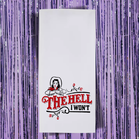 The Hell I Won't Tea Towel