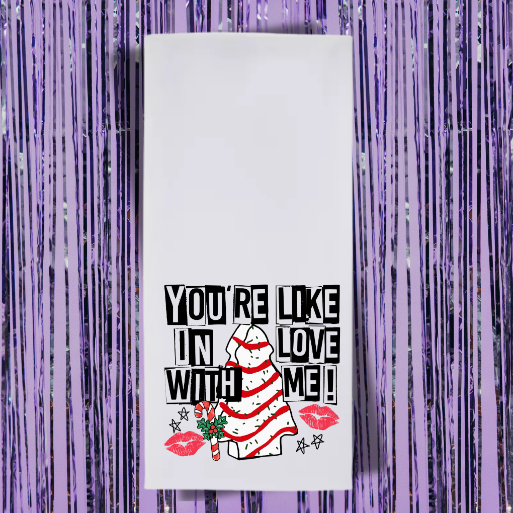 You're Like, In Love With Me Tea Towel