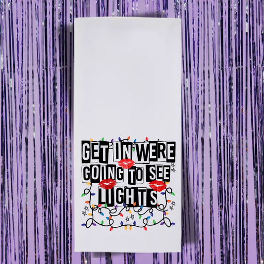 Get In, We're Going To See Lights Tea Towel