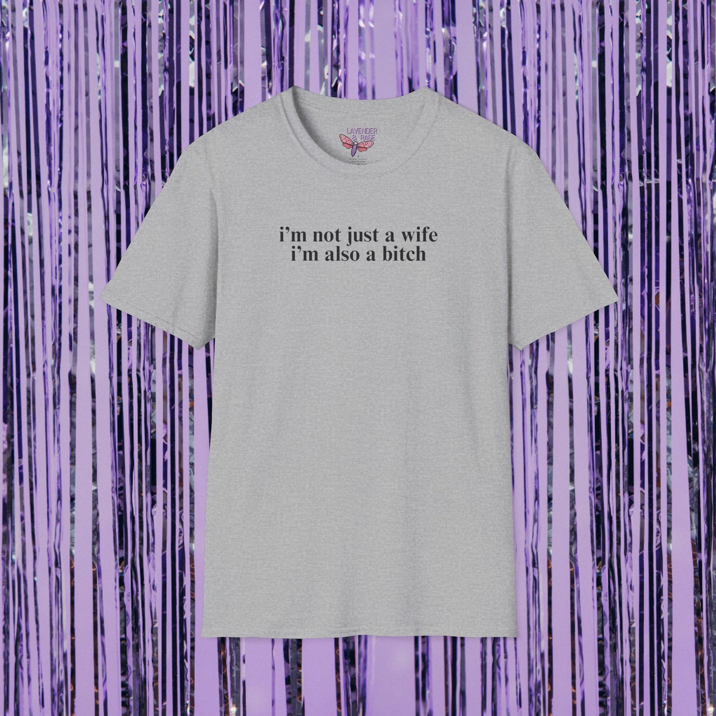 I'm Not Just A Wife, I'm Also A Bitch Unisex T-Shirt