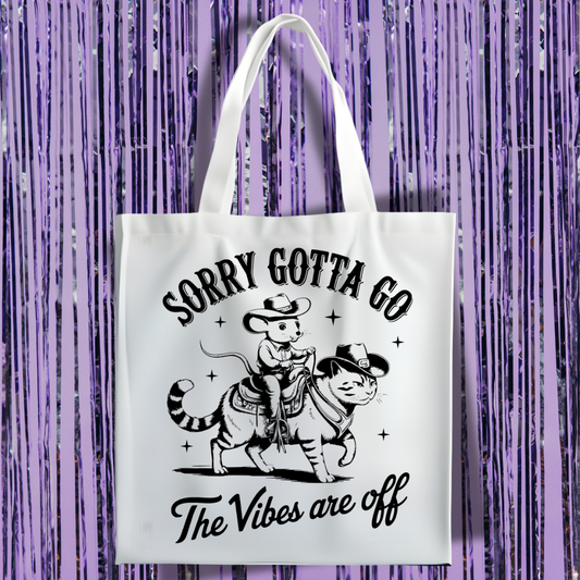 Sorry Gotta Go, The Vibes Are Off Tote Bag