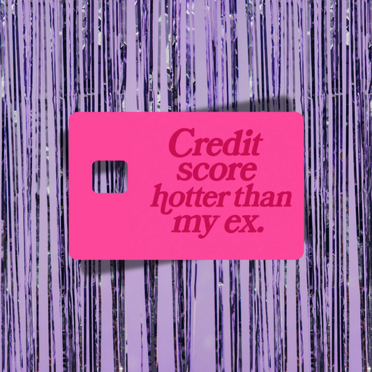 Credit Score Hotter Than My Ex Credit Card Skin