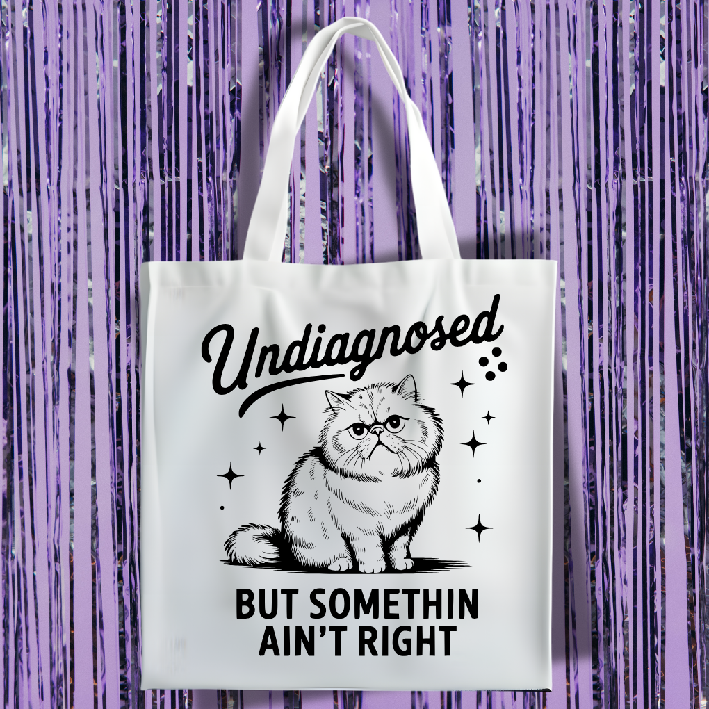 Undiagnosed But Somethin' Ain't Right Tote Bag