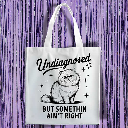 Undiagnosed But Somethin' Ain't Right Tote Bag
