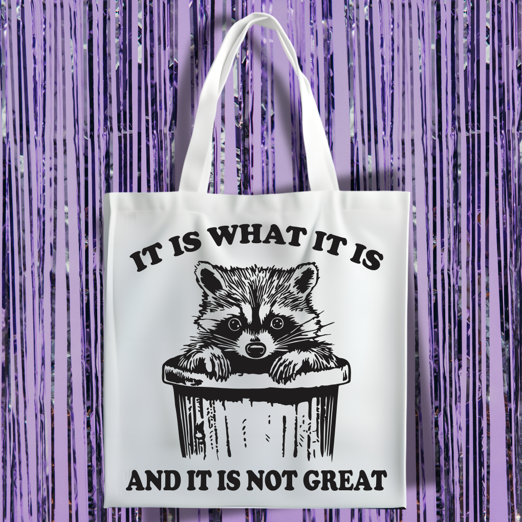 It Is What It Is And It's Not Great Raccoon Tote Bag