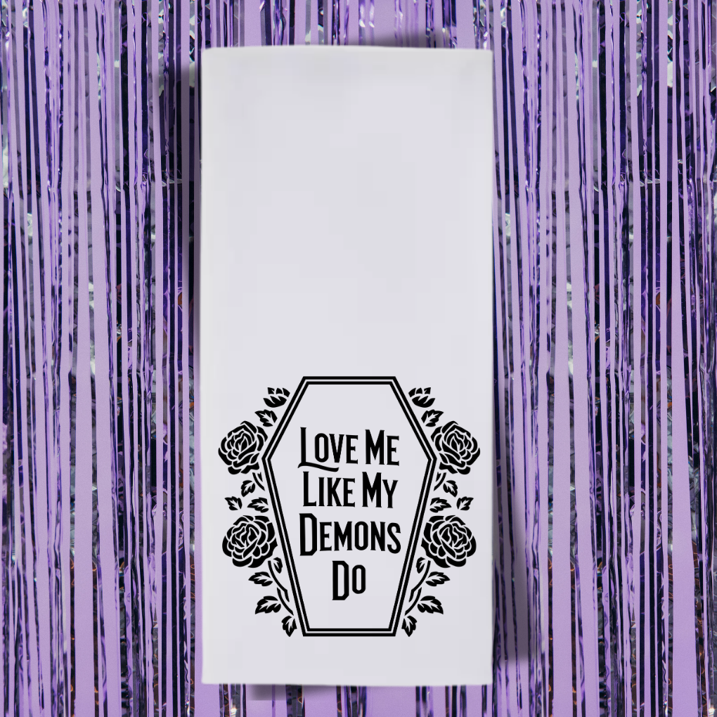 Love Me Like My Demons Do Tea Towel