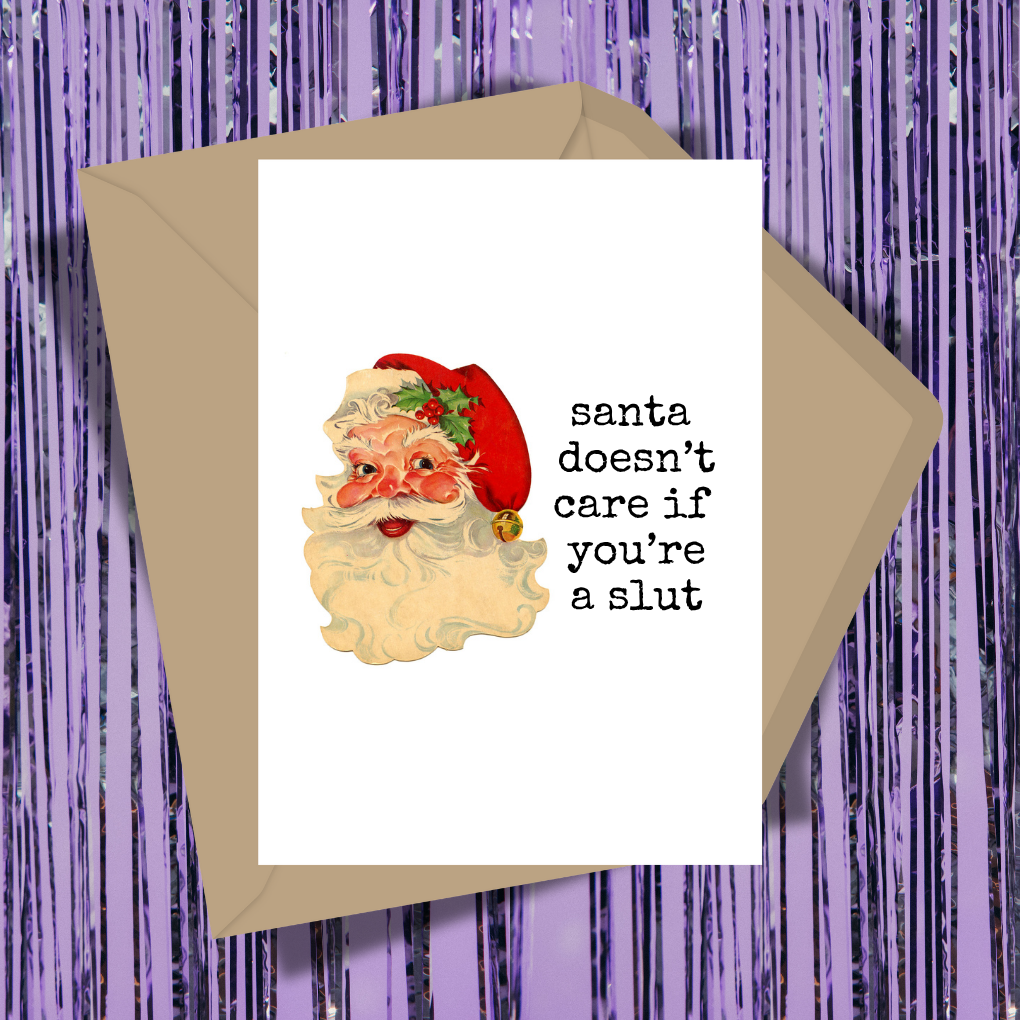 Santa Doesn't Care If You're A Slut Greeting Card