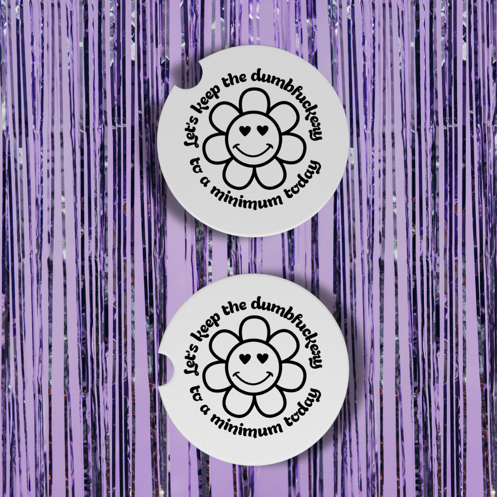 Let's Keep The Dumbfuckery To A Minimum Today Neoprene Car Coasters