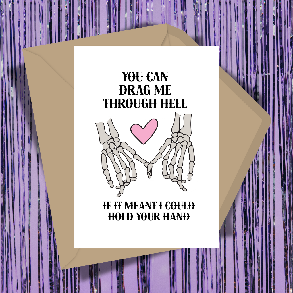 You Can Drag Me Through Hell Greeting Card