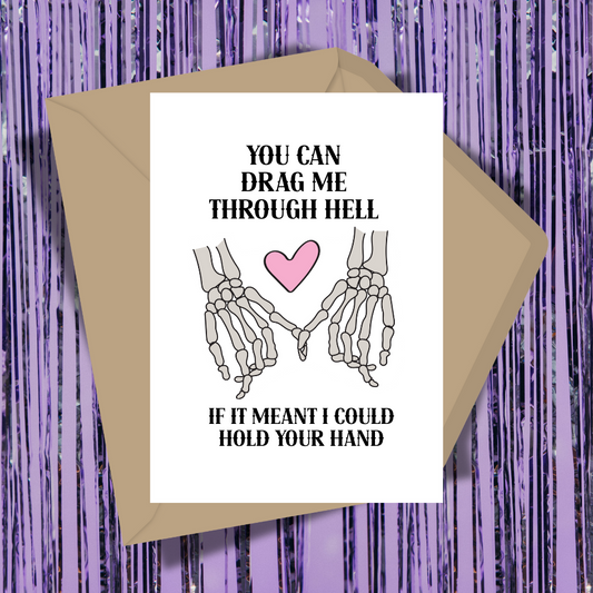You Can Drag Me Through Hell Greeting Card
