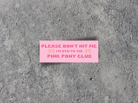 OMW To The Pink Pony Club Bumper Sticker