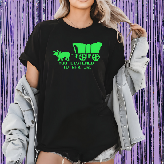 You Listened To RFK Jr. Unisex T-Shirt