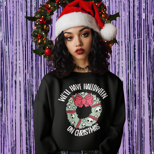 We'll Have Halloween On Christmas Crewneck Sweatshirt