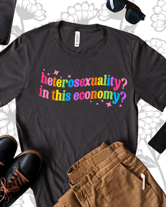 Heterosexuality? In This Economy? Unisex T-Shirt