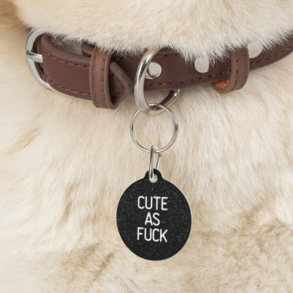 Cute As Fuck | Funny Pet ID Tag for Dogs and Cats | Sarcastic Pet Accessory
