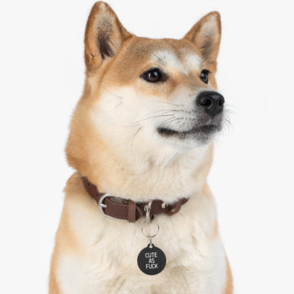 Cute As Fuck | Funny Pet ID Tag for Dogs and Cats | Sarcastic Pet Accessory