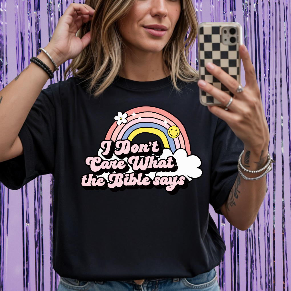 I Don't Care What The Bible Says Unisex T-Shirt