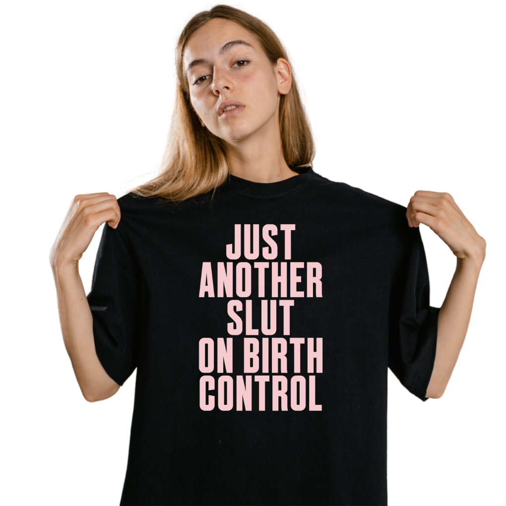 Just Another Slut On Birth Control Unisex T-Shirt