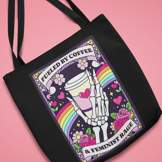 Fueled By Coffee & Feminist Rage Tote