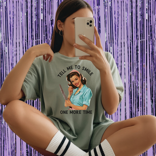 Tell Me To Smile One More Time Unisex T-Shirt